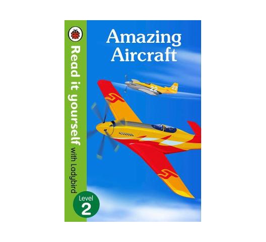 Amazing Aircraft - Read It Yourself with Ladybird Level 2