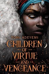  CHILDREN OF VIRTUE AND VENGEANCE-TOMI ADEYEMI