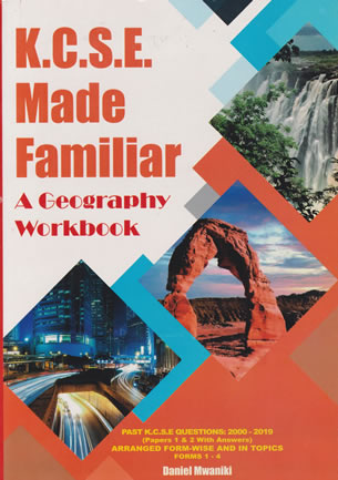  KCSE Made Familiar A Geography Workbook 2000-2021